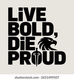 Live Bold Die Proud Águia Espada T Shirt Design