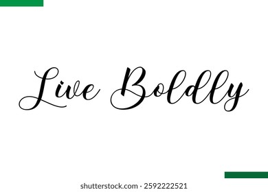 Live Boldly Style Typography positive Taxt