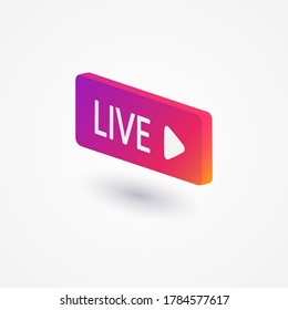 Live Button Isometric. Streaming. Blogging. Social Media Concept. Vector Illustration. EPS 10