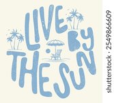 live by the sun. girls, women's and men's t shirt ,tops print design artwork for vector,  Enjoy beach life. Summer vibes artwork. Surf club design. Beach good vibes. Beach modern abstract art.