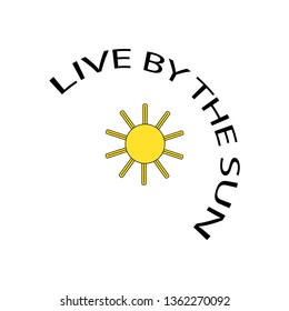 live by the sun modern fashion slogan for t-shirt and apparels tee graphic vector print .Vector illustration