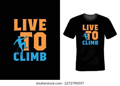 Live to Climb, Climbing T shirt design, vintage, typography