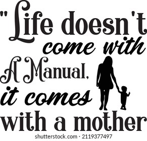 live doesn’t come with a manual it comes with a mother  t-shirt,svg,victor