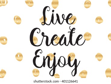 Live create enjoy inspirational inscription. Greeting card with calligraphy. Hand drawn lettering design. Photo overlay. Typography for banner, poster or apparel design. Vector typography.