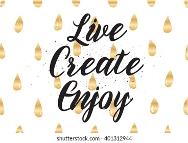 Live create enjoy inspirational inscription. Greeting card with calligraphy. Hand drawn lettering design. Photo overlay. Typography for banner, poster or apparel design. Vector typography.