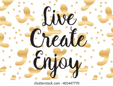 Live create enjoy inspirational inscription. Greeting card with calligraphy. Hand drawn lettering design. Photo overlay. Typography for banner, poster or apparel design. Vector typography.
