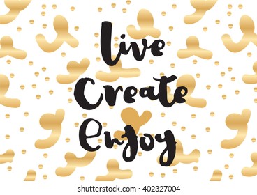 Live create enjoy inspirational inscription. Greeting card with calligraphy. Hand drawn lettering design. Photo overlay. Typography for banner, poster or apparel design. Vector typography.