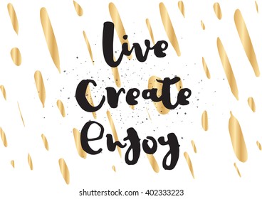 Live create enjoy inspirational inscription. Greeting card with calligraphy. Hand drawn lettering design. Photo overlay. Typography for banner, poster or apparel design. Vector typography.