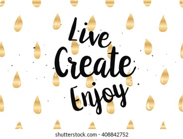 Live create enjoy inspirational inscription. Greeting card with calligraphy. Hand drawn lettering design. Photo overlay. Typography for banner, poster or clothing design. Vector invitation.