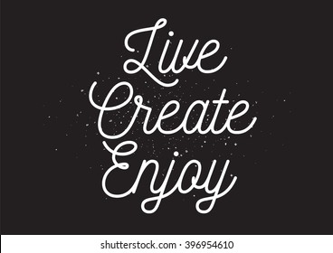 Live create enjoy positive inscription. Greeting card with calligraphy. Hand drawn lettering design. Photo overlay. Typography for banner, poster or apparel design. Isolated vector element.
