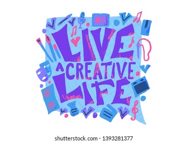 Live a creative life poster template. Hand drawn stylized words with decoration and speech bubble. Template for posters, banners, ad with handwritten inscription. Vector illustration in flat style.  