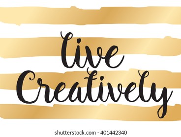 Live creatively inspirational inscription. Greeting card with calligraphy. Hand drawn lettering design. Photo overlay. Typography for banner, poster or apparel design. Vector typography.