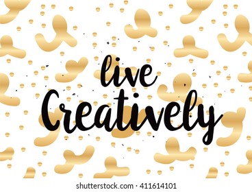 Live creatively inspirational inscription. Greeting card with calligraphy. Hand drawn lettering design. Photo overlay. Typography for banner, poster or clothing design. Vector invitation.