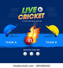 Live Cricket Streaming Now Poster Design With Two Helmets Of Participate Team A and B And Flaming Ball On Blue Background.
