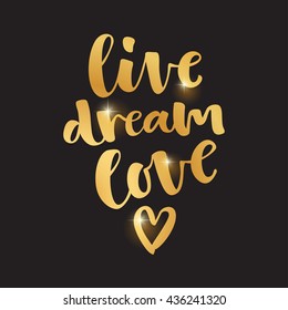 Live Dream Love vector lettering card. Hand drawn illustration phrase. Handwritten modern brush calligraphy for invitation and greeting card, t-shirt, prints and posters