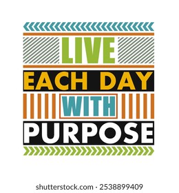 Live each day with purpose: Inspirational Vector for Spreading Positivity