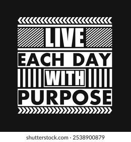 Live each day with purpose: Inspirational Vector for Spreading Positivity