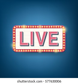 Live, Electric bulbs billboard, Retro light frame. Vector illustration.