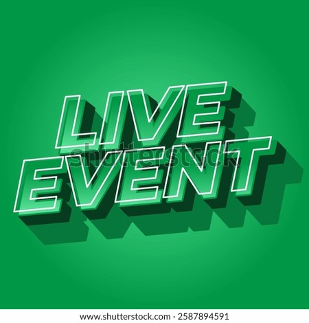 Live event. Text effect design in bold fonts with 3D effect. full green color