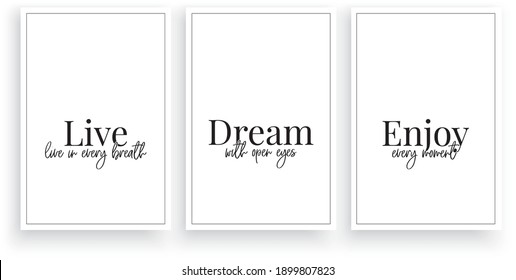 Live in every breath, dream with open eyes, enjoy every moment, vector. Wording design, lettering. Three pieces Scandinavian minimalist poster design. Motivational, inspirational life quotes