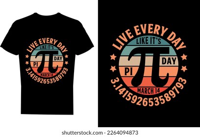 Live every day like it is PI day march 14 t-shirt design