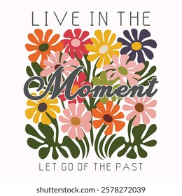 Live every moment hand lettering. Inspirational quote. slogan on colorful flowers and butterflies background vector illustration. garden calligraphy slogan with colorful flowers bouquet vector 