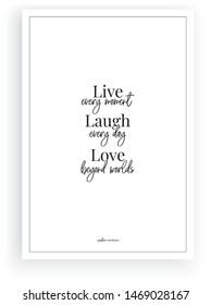 Live every moment, laugh every day, love beyond the worlds, wording design vector, lettering, wall decals, wall art work, minimalist poster design isolated on white background