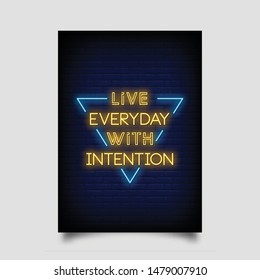 live everyday with intention for poster in neon style. modern quote inspiration neon signs. greeting card, invitation card, light banner, posters, flyer