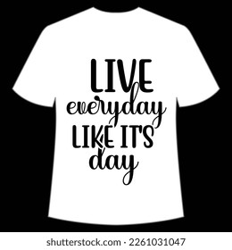 Live everyday like it's day Happy Pi day shirt print template, Typography design for Pi day, math teacher gift, math lover, engineer tees, elementary teacher gift