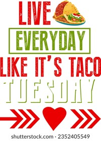 Live everyday like it's taco Tuesday t-shirt and poster vector design template. Funny, colorful, summer beach design about Mexican food. Taco t-shirt with illustration. For sticker print.