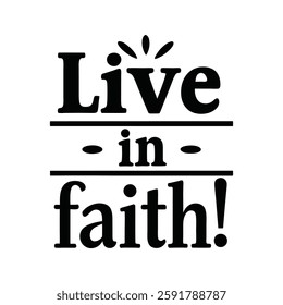 Live in faith  typography calligraphy t-shirt design on white background 