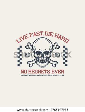 Live Fast Die Hard Skull and Crossbones with No Regrets Quote.