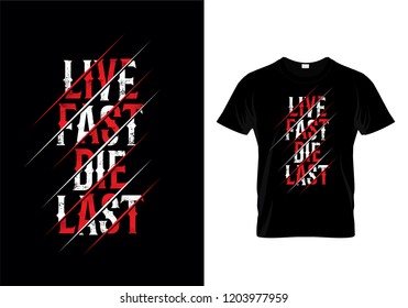 Live Fast Die Last Typography T Shirt Design