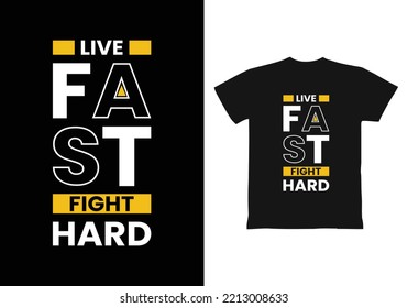 Live fast fight hard modern inspirational quotes t shirt design for fashion apparel printing. Suitable for totebags, stickers, mug, hat, and merchandise