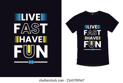 Live fast have fun Inspirational quotes typography t-shirt design