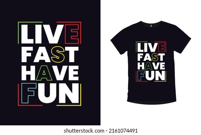 Live fast have fun motivational quotes typography t-shirt design