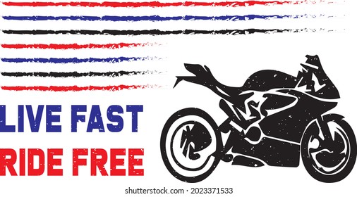 Live fast ride free for tshirt and others