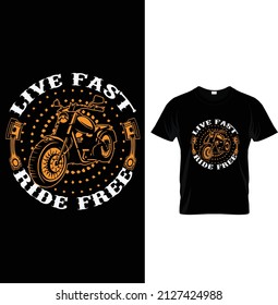 Live fast ride free, Typography Motorbike T-shirt Design.