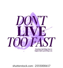 The Don’t Live Too Fast streetwear design serves as a reminder to slow down and appreciate the present moment.