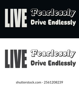 Live Fearlessly, Drive Endlessly | Inspiring Adventure Typography Design