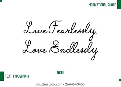 Live Fearless, Amor infinitamente moderno Typescript Texto Trendy Inspirational Legenda