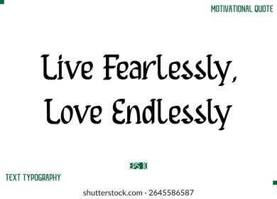 Live Fearlessly, Love Endlessly  Stylish Modern Text Typography Lettering Positive Life Quote