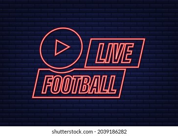 Live Football streaming neon Icon, Button for broadcasting or online football stream. Vector illustration.