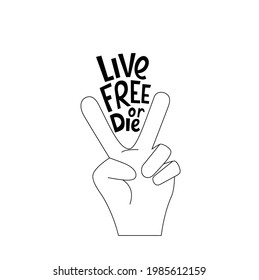 Live free or die handwritten phrase slogan. Lettering quotes, type, font isolated on white background for feminism, gender equality female activist poster, banner.