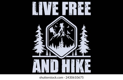 Live Free And Hike - Hiking T Shirt Design, Hand drawn vintage hand lettering and decoration elements, prints for posters, covers with white background.