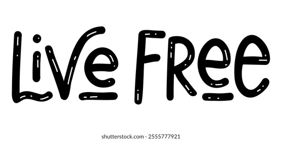 Live Free - Motivational inspirational positive phrase handwritten, vector