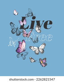 live free slogan with colorful butterflies vector illustration