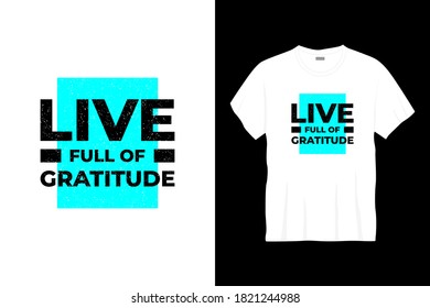 live full of gratitude typography t-shirt design. Print, apparel, poster. Trendy tee, t shirt, art, vector illustration.