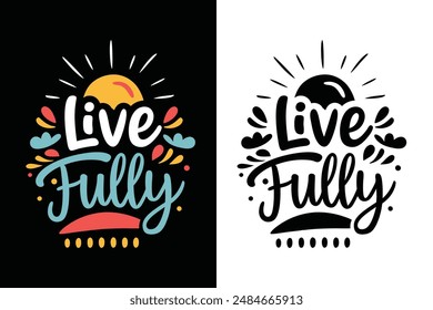 Live Fully Inspirational Motivational Typography T-shirt Design Vector Illustration with Abstract Floral Elements in Modern Style for Print and Merchandise