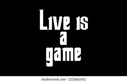 Live is a game typographic design can be printed for wallart, tshirt, etc.